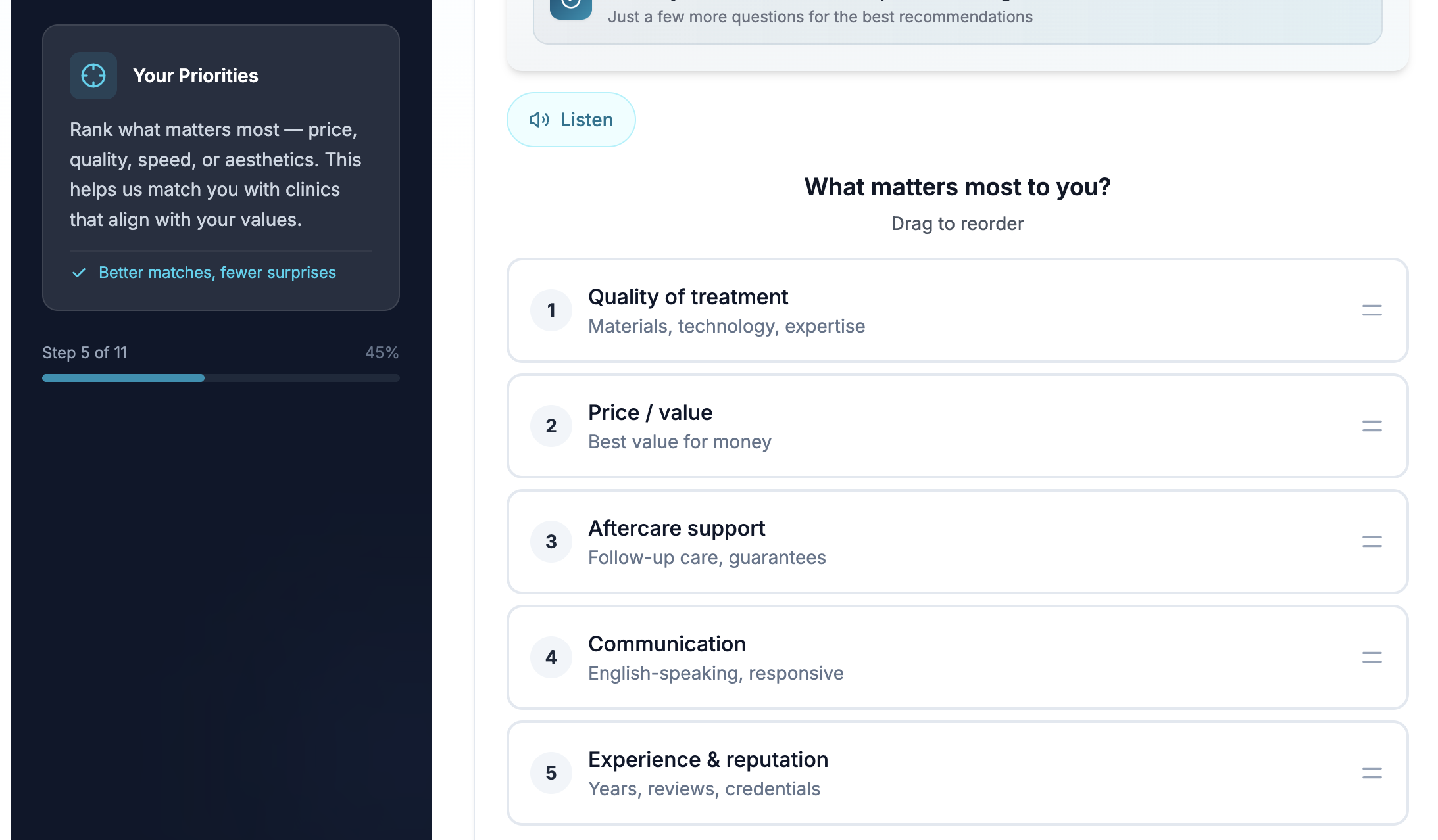 You rank what matters most: quality, price/value, aftercare, communication, or experience. This drives your personalised clinic matching — quality-focused patients see different results than budget-focused patients.